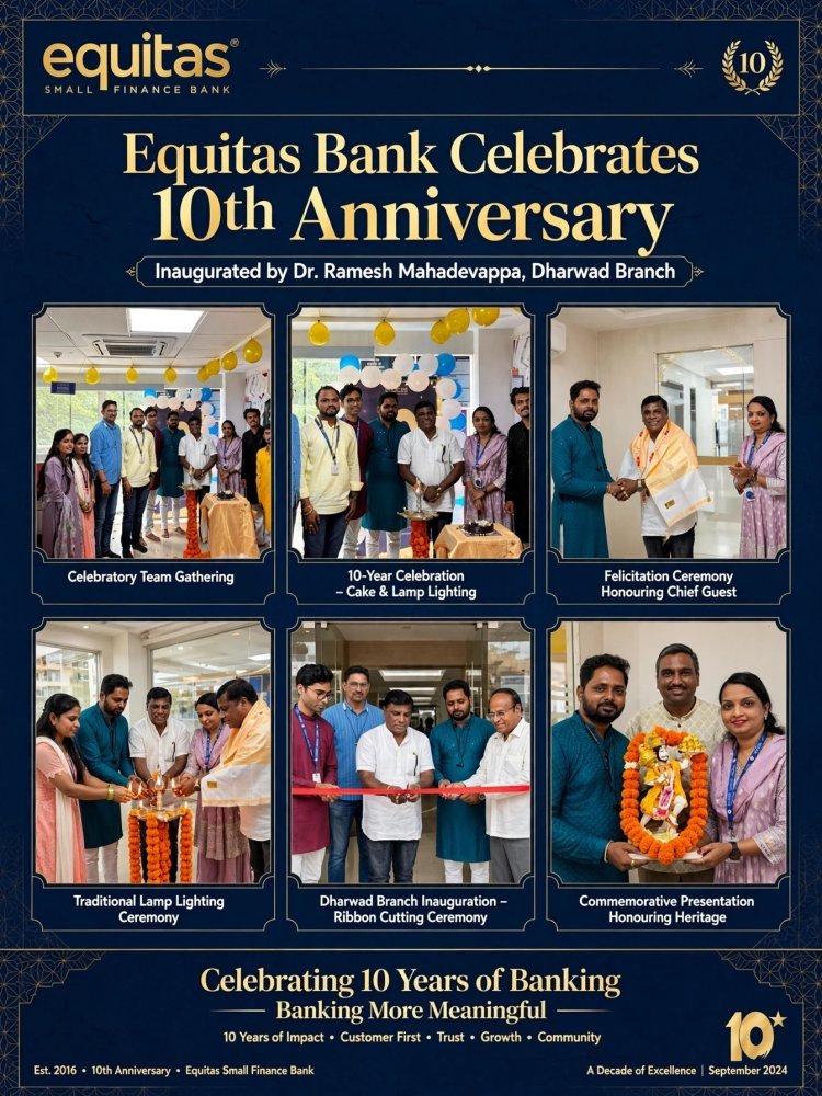 ಇಕ್ವಿಟಾಸ್ ಬ್ಯಾಂಕ್ 10ನೇ ವಾರ್ಷಿಕೋತ್ಸವ: ಡಾ. ರಮೇಶ್ ಮಹಾದೇವಪ್ಪನವರಿಂದ ಉದ್ಘಾಟನೆ